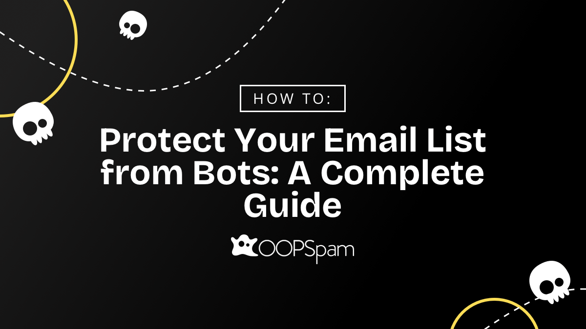 Protect Your Email List from Bots: A Complete Guide