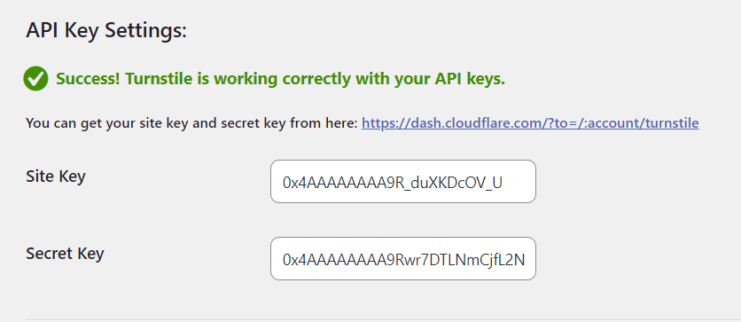Turnstile plugin settings Double-check your Site Key and Secret Key in the Turnstile plugin settings.